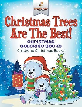 Christmas Trees Are The Best! Christmas Coloring Books | Children's Christmas Books