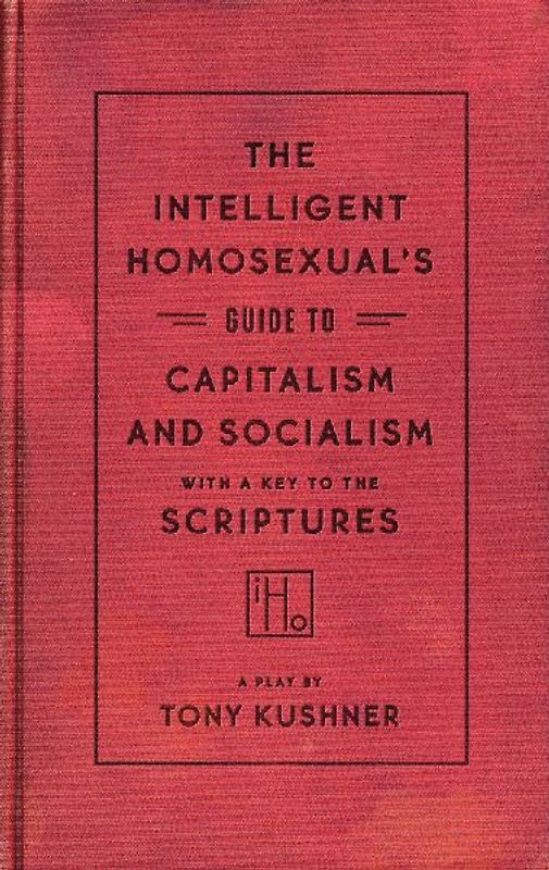 The Intelligent Homosexual's Guide to Capitalism and Socialism with a Key to the Scriptures