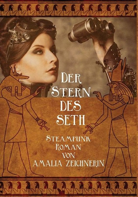 Der Stern des Seth. ein Steampunk Abenteuer Roman