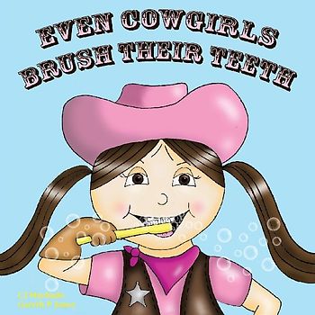 Even Cowgirls Brush Their Teeth