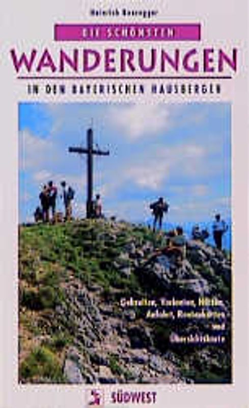 Die schönsten Wanderungen in den bayerischen Hausbergen. Gehzeiten, Varianten, Hütten, Anfahrt und Routenkarten