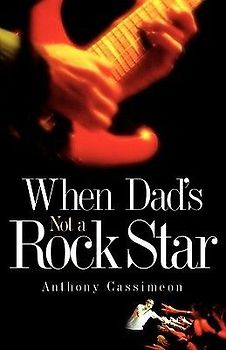 When Dad's Not A Rock Star