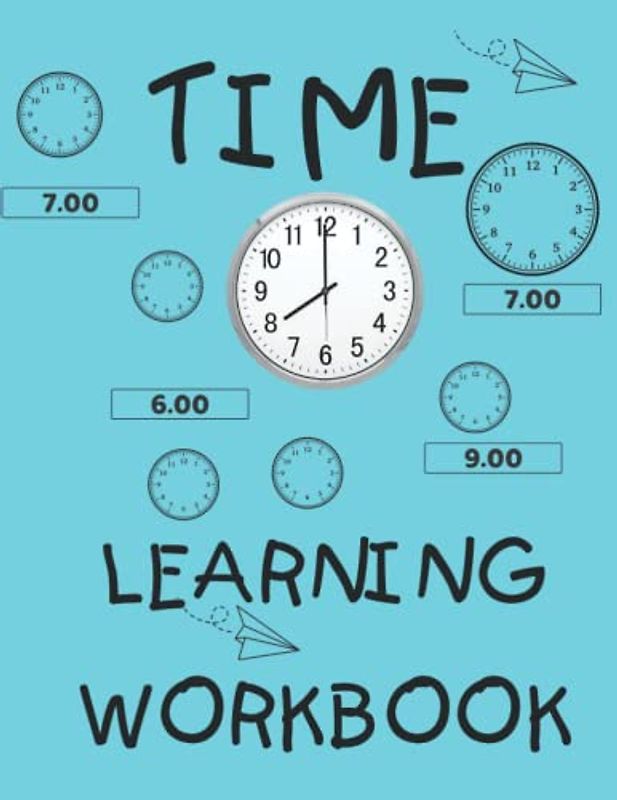 Clock book for kids learning to tell time, time learning book for kids, Clock workbook, Telling Time Workbook, activity books for kids ages 7-9: Time ... for Kids, Notebook time learning for kids