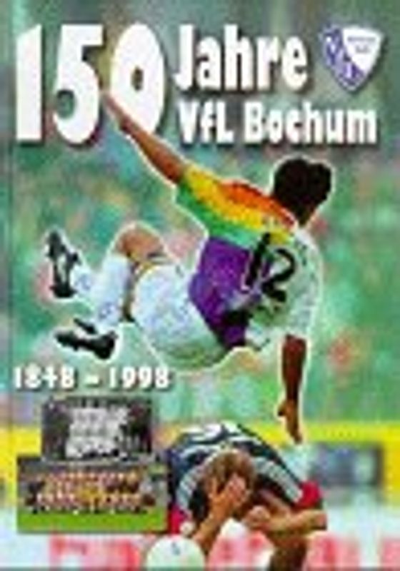 150 Jahre VfL Bochum. Eine Stadt und ihr Klub