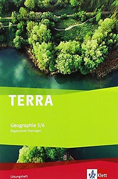 TERRA Geographie 5/6. Ausgabe Thüringen Regelschule: Lösungsheft Klasse 5/6 (TERRA Geographie. Ausgabe für Thüringen ab 2012)