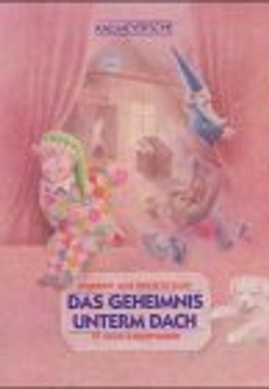 Das Geheimnis unterm Dach. 17 neue Kasperspiele