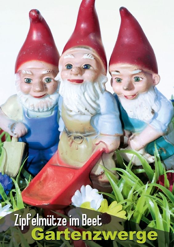 Zipfelmütze im Beet: Gartenzwerge (Posterbuch DIN A2 hoch)