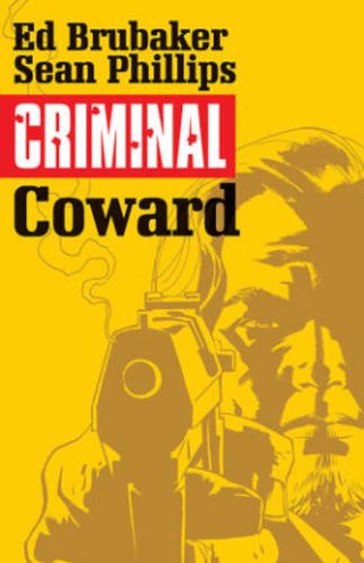 Criminal Volume 1: Coward - Brubaker, Ed