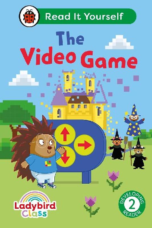Ladybird Class the Video Game: Read It Yourself - Level 2 Developing Reader