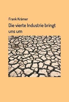 Die vierte Industrie bringt uns um