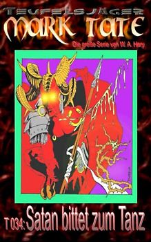 T 034: Satan bittet zum Tanz: "Und wer traut sich schon, DEM einen Korb zu geben?" (TEUFELSJAEGER MARK TATE, Band 34)