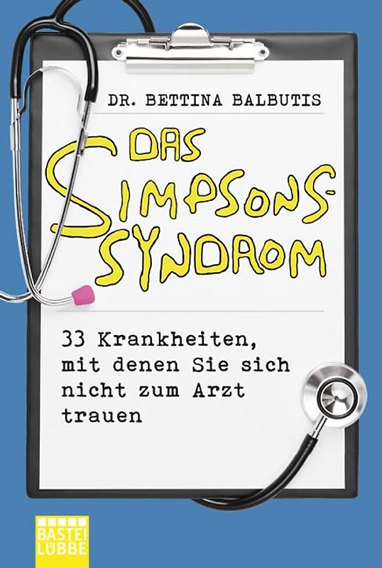 Das Simpsons-Syndrom. 33 Krankheiten, mit denen Sie sich nicht zum Arzt trauen