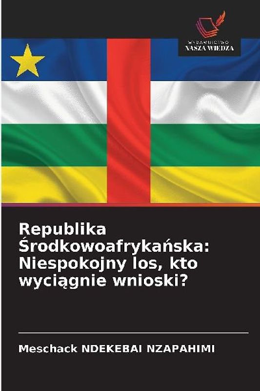 Republika ¿rodkowoafryka¿ska: Niespokojny los, kto wyci¿gnie wnioski?