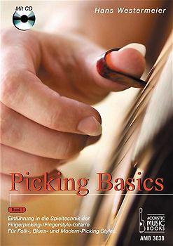 Picking Basics. Einführung in die Spieltechnik der Fingerpicking- /Fingerstyle-Gitarre. Für Folk-, Blues- und Modern-Picking Styles.  Band 1