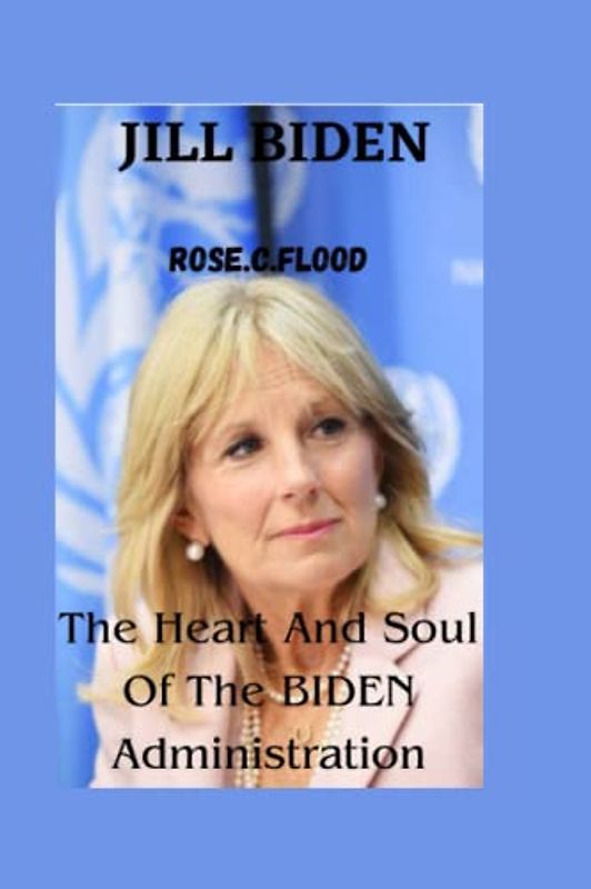 JILL BIDEN: The Heart And Soul Of The BIDEN Administration