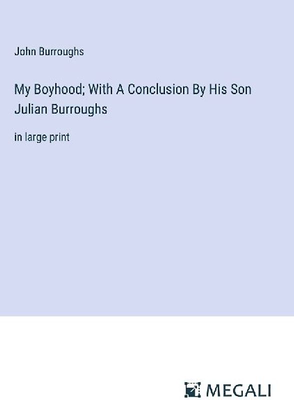 My Boyhood; With A Conclusion By His Son Julian Burroughs