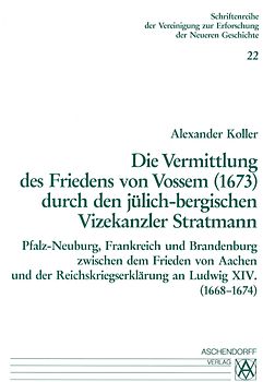 Die Vermittlung des Friedens von Vossem (1673) durch den jülich-bergischen Vizekanzler Stratmann