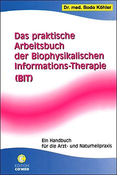 Das praktische Arbeitsbuch der Biophysikalischen Informations-Therapie (BIT)