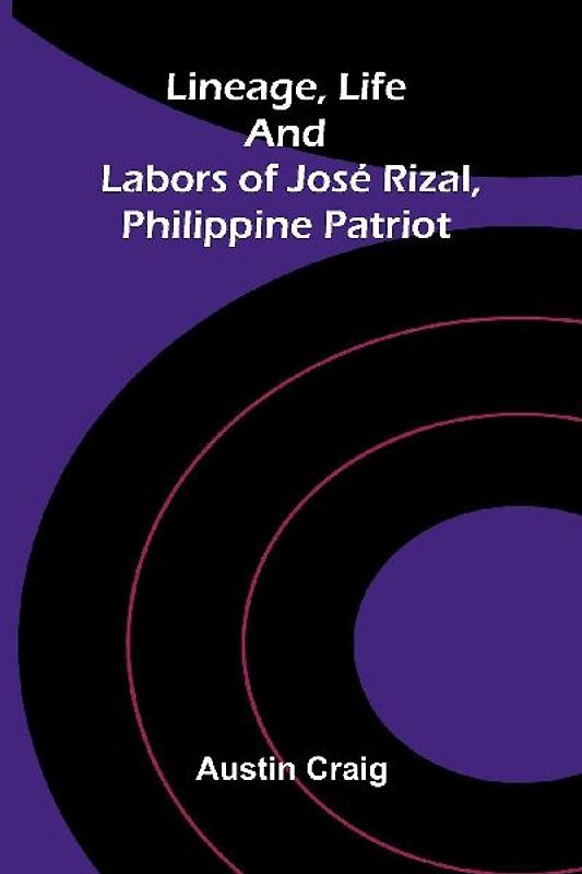Lineage, Life and Labors of José Rizal, Philippine Patriot