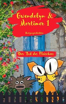 Gwendolyn & Mortimer 1 Katzengeschichten