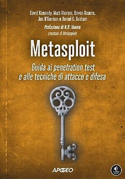 Metasploit. Guida ai penetration test e alle tecniche di attacco e difesa