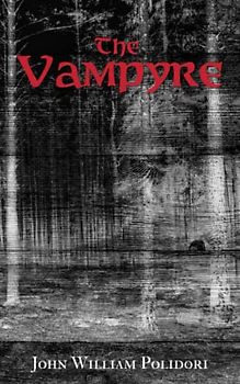 The Vampyre: A Tale (Annotated)