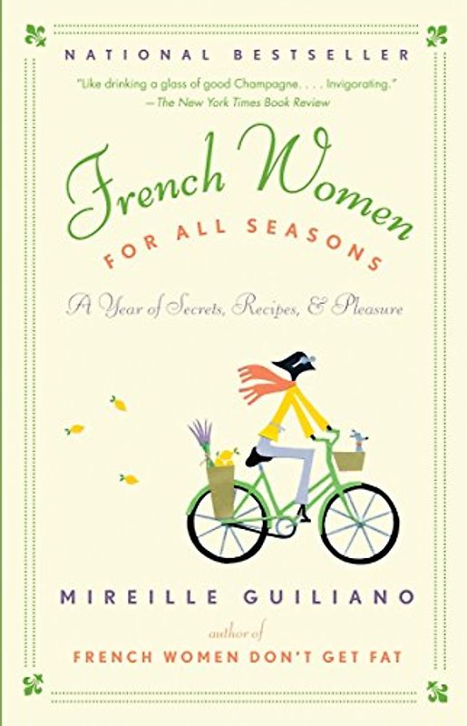 French Women for All Seasons: A Year of Secrets, Recipes, & Pleasure (Vintage) - Mireille Guiliano