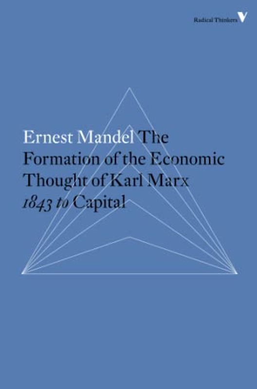 The Formation of the Economic Thought of Karl Marx: 1843 to Capital (Radical Thinkers)