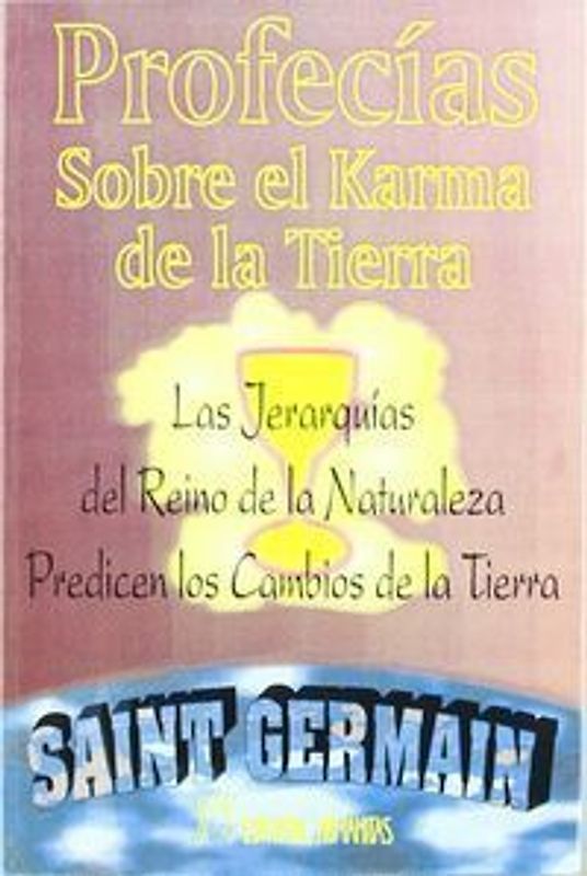 Profecías sobre el karma de la Tierra : las jerarquías del reino de la naturaleza predicen los cambios de la Tierra