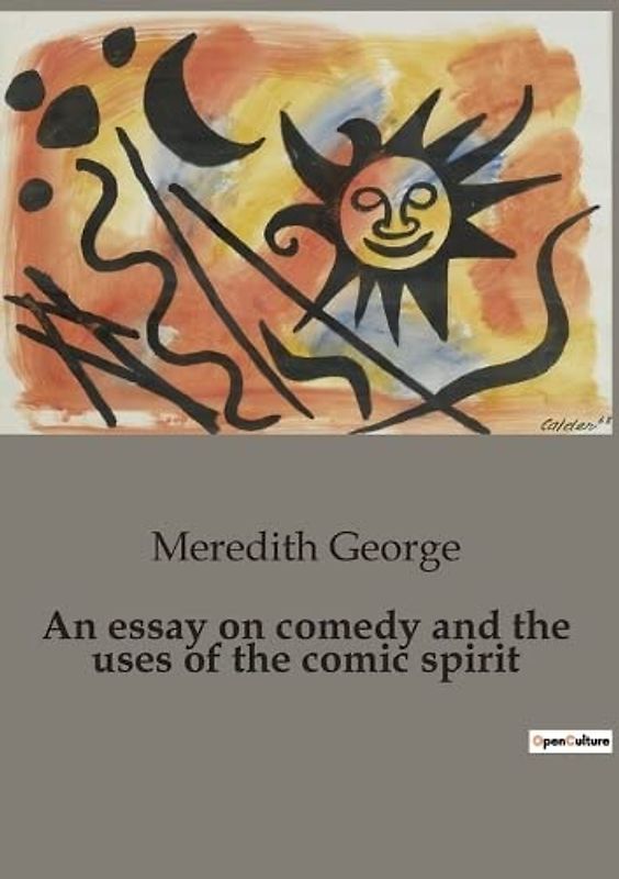An essay on comedy and the uses of the comic spirit