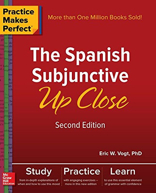 Practice Makes Perfect: The Spanish Subjunctive Up Close, Second Edition