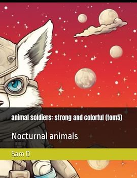 animal soldiers: strong and colorful (tom5): Nocturnal animals