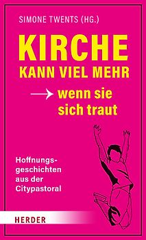 Kirche kann viel mehr - wenn sie sich traut