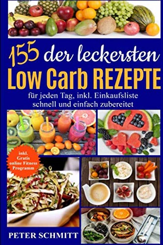155 Low-Carb-Rezepte: Die besten Low Carb Gerichte: inkl. GRATIS Fitness Programm für zuhause