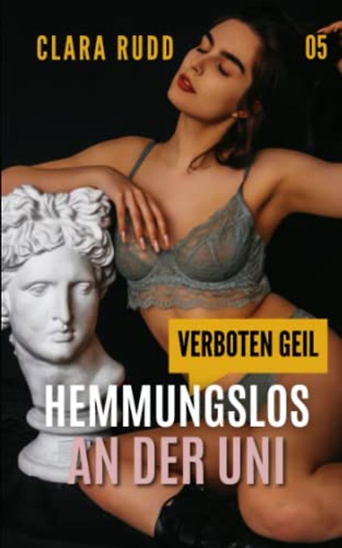 Verboten geil: Hemmungslos an der Uni: Erotischer Sammelband (Wilde Sexgeschichten, Band 5)