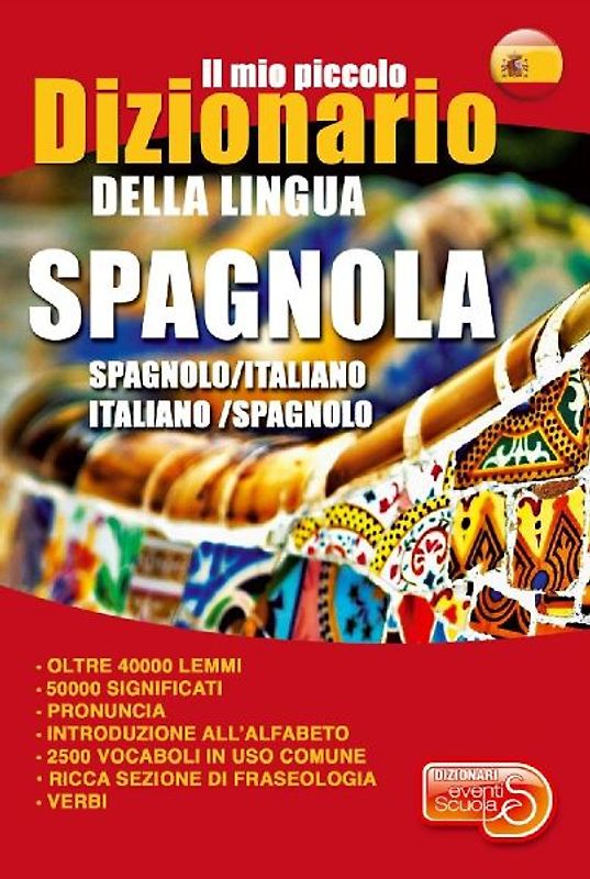 Il mio piccolo dizionario della lingua spagnola. Dizionario spagnolo-italiano, italiano-spagnolo