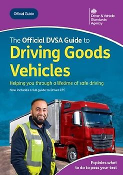 The Official DVSA Guide to Driving Goods Vehicles