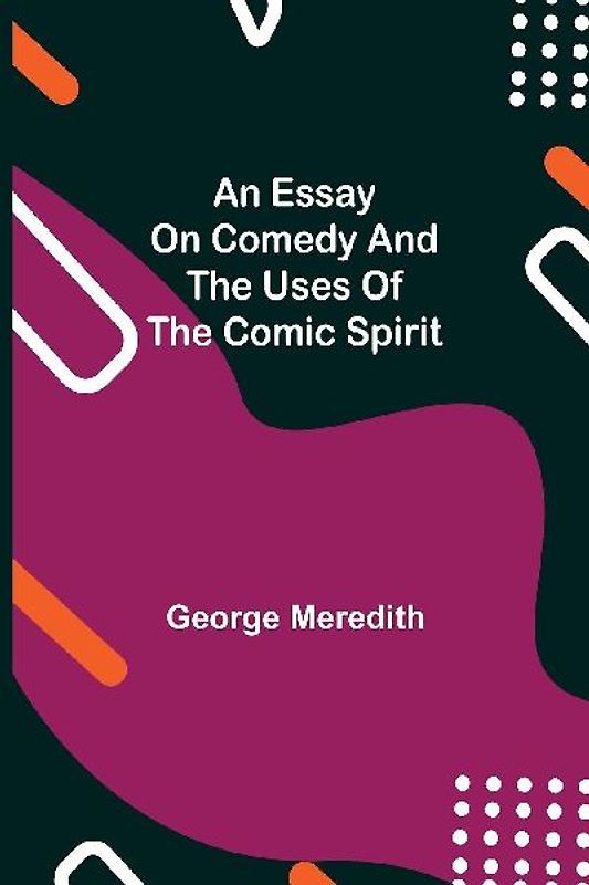 An Essay On Comedy And The Uses Of The Comic Spirit