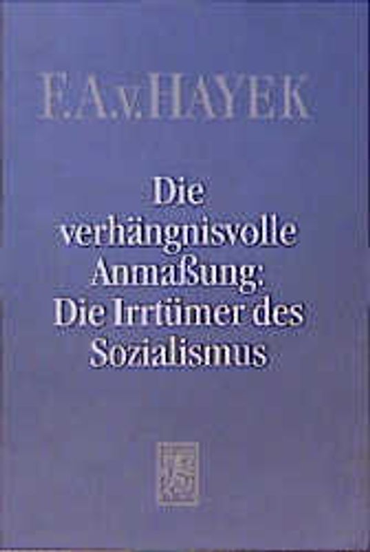 Die verhängnisvolle Anmassung. Die Irrtümer des Sozialismus