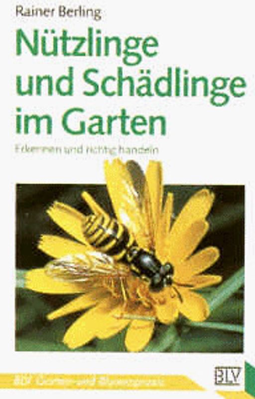 Nützlinge und Schädlinge im Garten. Erkennen und richtig handeln