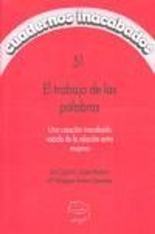 El trabajo de las palabras : una creación inacabada nacida de la relación entre mujeres