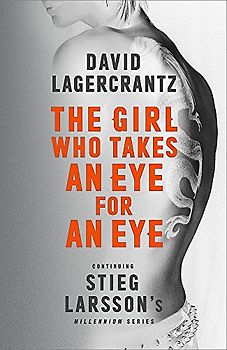 The Girl Who Takes an Eye for an Eye: Continuing Stieg Larsson's Millennium Series: David Lagercrantz