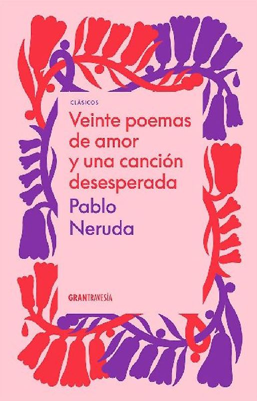 Veinte Poemas de Amor Y Una Canción Desesperada