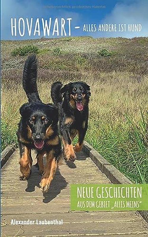 Hovawart - alles andere ist Hund: Neue Geschichten aus dem Gebiet "Alles Meins"