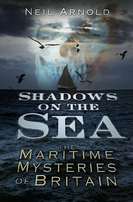 Shadows on the Sea: The Maritime Mysteries of Britain