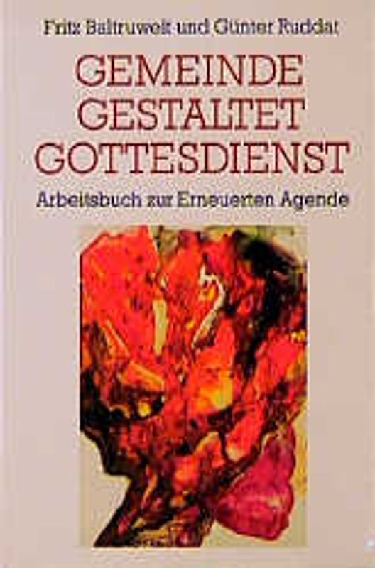 Gemeinde gestaltet Gottesdienst. Arbeitsbuch zur Erneuerten Agende