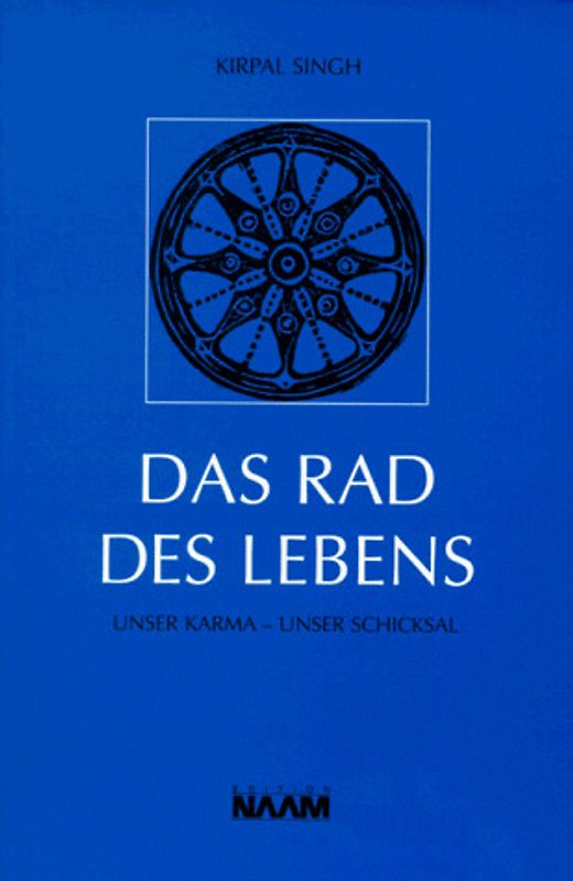 Das Rad des Lebens. Unser Karma - Unser Schicksal