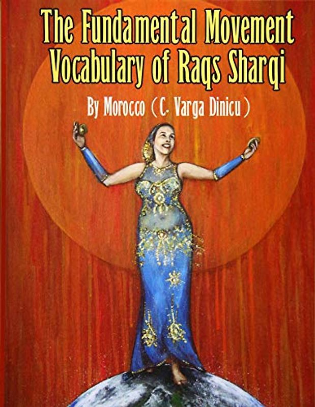 The Fundamental Movement Vocabulary of Raqs Sharqi