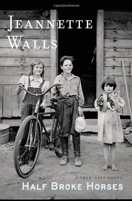 Half Broke Horses: A True-Life Novel - Jeannette Walls