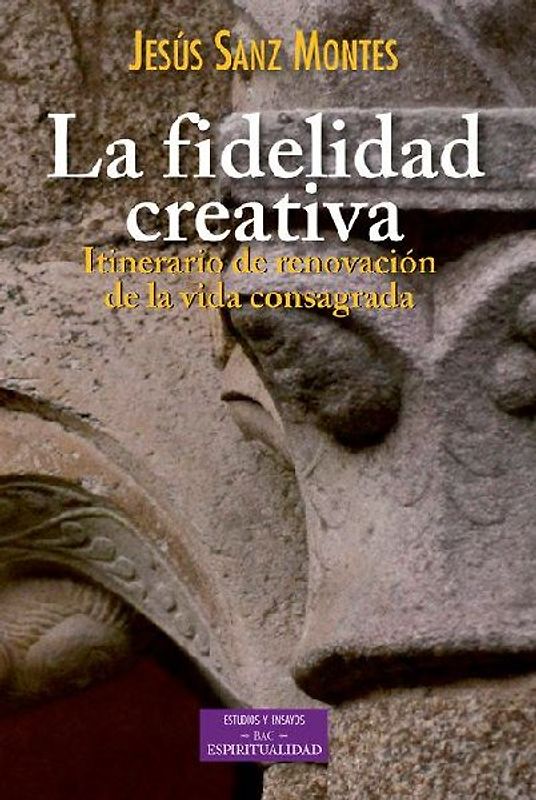 La fidelidad creativa : itinerario de renovación de la vida consagrada